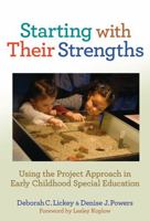 Starting with Their Strengths: Using the Project Approach in Early Childhood Special Education 0807752347 Book Cover
