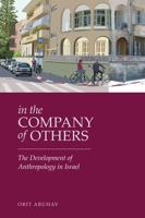 In the Company of Others: The Development of Anthropology in Israel 0814338739 Book Cover