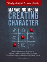 Managing Media Creating Character: Study Guide and Workbook B0DTKNMVVS Book Cover