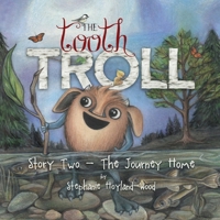 The Tooth Troll - Story Two - The Journey Home 0998500755 Book Cover