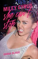 She Can't Stop - Miley Cyrus: The Biography 1782199926 Book Cover