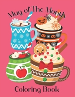 Mug of The Month: Coloring Book for Coffee Lovers and Tea Lovers B08P67DHG6 Book Cover