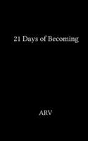 21 Days of Becoming A mix of experiences B0H955GC8W Book Cover