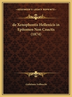 De Xenophontis hellenicis in epitomen non coactis 1160415838 Book Cover