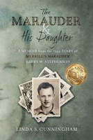 The Marauder and His Daughter: A Memoir from the 1944 Diary of MERRILL’S MARAUDER Larry W. Stephenson 1961563207 Book Cover
