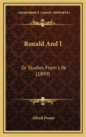 Ronald And I: Or Studies From Life 1166970868 Book Cover