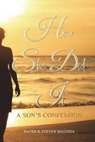 How She Did It: A Son's Confession 1983198595 Book Cover