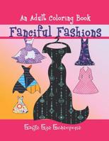 Fanciful Fashions: An Adult Coloring Book 1073479188 Book Cover
