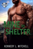 Mine to Shelter: A Single Mother, Protector Hero, Standalone Romantic Suspense Novel (Protection Series) B0CPSBGXRQ Book Cover