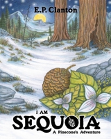 I Am Sequoia - A Pinecone's Adventure 057881093X Book Cover