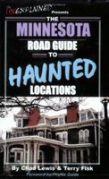 The Minnesota Road Guide to Haunted Locations 0976209926 Book Cover