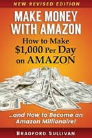 Make Money with Amazon - How to Make $1,000 Per Day on Amazon: How to Become an Amazon Millionaire! (Make Money on Amazon) 1520319975 Book Cover