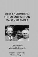 Brief Encounters: The Memoirs of an Italian Grandpa 1533115508 Book Cover