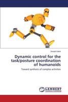 Dynamic control for the task/posture coordination of humanoids 3659628859 Book Cover