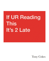 If UR Reading This It's 2 Late: Vol. 1–3: Tony Cokes (3-vol. set) (Goldsmiths Press) 1912685523 Book Cover