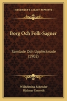 Borg Och Folk-Sagner: Samlade Och Uppfecknade (1902) 1167637232 Book Cover