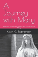 A Journey with Mary: Reflections on the Holy Rosary and the Sorrows of Mary B0C9SP2F39 Book Cover