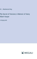 The Secret of Heroism; A Memoir of Henry Albert Harper: in large print 3368369202 Book Cover