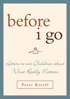 Before I Go: Letters to Our Children About What Really Matters 1580512240 Book Cover