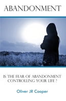 Abandonment: Is The Fear Of Abandonment Controlling Your Life? 1508714800 Book Cover