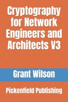 Cryptography for Network Engineers and Architects: Pickenfield publishing 1687861021 Book Cover