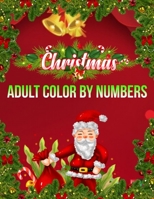 Christmas Adult Color By Numbers: a beautiful coloring book with Christmas 1706416253 Book Cover