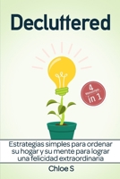 Decluttered: Estrategias Simples Para Ordenar Su Hogar Y Su Mente Para Lograr Una Felicidad Extraordinaria: Libro En Espa 1726744205 Book Cover