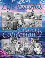 Adult Coloring Books Life Escapes Coloring Collection 2: Life Escapes 2nd Annual Huge Variety Grayscale Coloring Book with 100 Pages. Big value...big book...big variety of coloring themes 1097848450 Book Cover