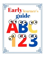Early learner's guide: A toddlers counting and alphabet learning book B0BCCZ65XQ Book Cover