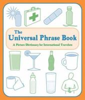 The Universal Phrase Book: A Picture Dictionary for International Travelers 1402724969 Book Cover