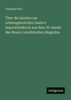 Über die Quellen zur Lebensgeschichte Dante's SeparatAbdruck aus dem 39. Bande des Neuen Lausitzischen Magazins 3388465924 Book Cover