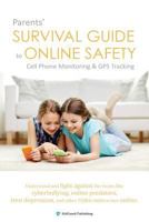 Parents' Survival Guide to Online Safety - Cell Phone Monitoring & GPS Tracking 1544756445 Book Cover