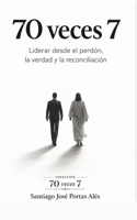 70 veces 7 Liderar desde el perdón, la verdad y la reconciliación (Spanish Edition) B0HBK6BK4H Book Cover
