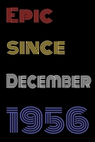 Epic Since December 1956 Notebook Birthday Gift For Women/Men/Boss/Coworkers/Colleagues/Students/Friends.: Lined Notebook / Journal Gift, 120 Pages, 6x9, Soft Cover, Matte Finish 1673749879 Book Cover