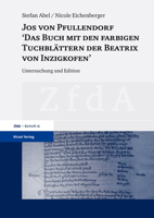 Jos Von Pfullendorf: 'das Buch Mit Den Farbigen Tuchblattern Der Beatrix Von Inzigkofen: Untersuchung Und Edition (Zeitschrift fur deutsches Altertum ... Literatur - Beihefte, 16) 3777622583 Book Cover