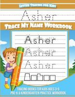 Asher Letter Tracing for Kids Trace My Name Workbook : Tracing Books for Kids Ages 3 - 5 Pre-K and Kindergarten Practice Workbook 1983792306 Book Cover