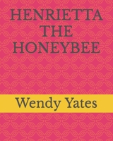 Henrietta the Honeybee B0CRXKGB3N Book Cover