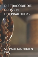DIE TRAGÖDIE DIE GROSSEN HEILPRAKTIKERS B08B73KKF9 Book Cover