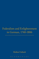 Federalism and Enlightenment in Germany: 1740-1806 1852851775 Book Cover