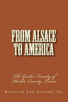 From Alsace to America: The Story of Gerber Clan 1544260865 Book Cover