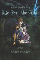 Rise From the Grade (Kawaii Zombie Girls) 1720086664 Book Cover