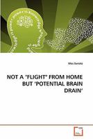 NOT A "FLIGHT" FROM HOME BUT ?POTENTIAL BRAIN DRAIN' 363929162X Book Cover