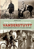 Vanderstuyft: Four generations of cycling history 144613413X Book Cover