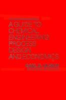 A Guide to Chemical Engineering Process Design and Economics 0471082767 Book Cover