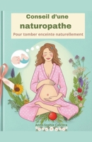 Conseil d'une naturopathe pour tomber enceinte naturellement (French Edition) B0CSVDCP91 Book Cover