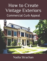 How to Create Vintage Exteriors: Commercial Curb Appeal B08NYFDYR8 Book Cover