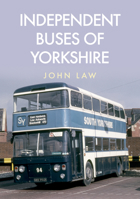 Independent Buses of Yorkshire 1445695618 Book Cover