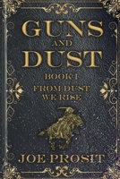 Guns and Dust Book I: From Dust We Rise B0HFZ99K6Z Book Cover