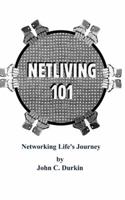 Netliving 101: Networking Life's Journey 1587218585 Book Cover