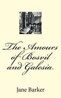 The Amours of Bosvil and Galesia 1409973670 Book Cover